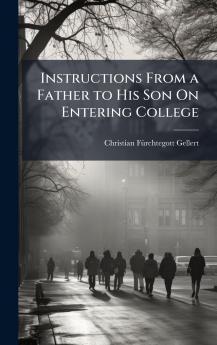 Instructions From a Father to His Son On Entering College