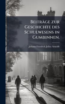 BeitrÃ¤ge zur Geschichte des Schulwesens in Gumbinnen.
