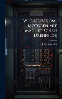 Wechselstrom-Motoren Mit Magnetischen Drehfelde