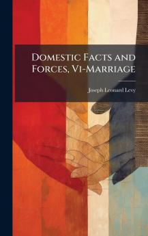 Domestic Facts and Forces Vi-Marriage