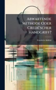 Abwartende Methode Oder CredÃ©'scher Handgriff?