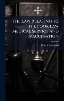 The Law Relating to the Poor Law Medical Service and Vaccination