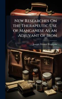 New Researches On the Therapeutic Use of Manganese As an Adjuvant of Iron