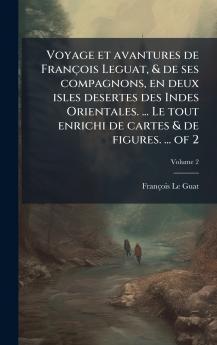 Voyage et avantures de FranÃ§ois Leguat & de ses compagnons en deux isles desertes des Indes Orientales. ... Le tout enrichi de cartes & de figures. ... of 2