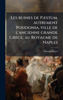 Les ruines de PÃ¦stum autrement Posidonia ville de l'ancienne grande Grece au Royaume de Naples