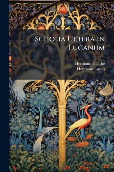 Scholia Uetera in Lucanum