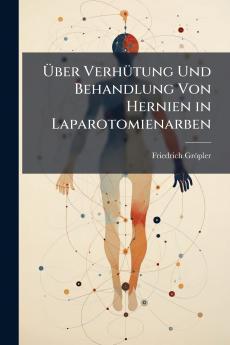 Ãber VerhÃ¼tung Und Behandlung Von Hernien in Laparotomienarben