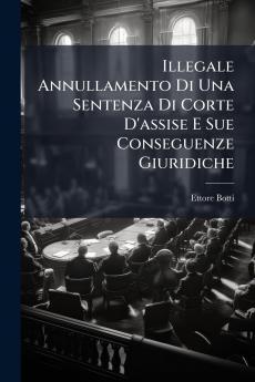 Illegale Annullamento Di Una Sentenza Di Corte D'assise E Sue Conseguenze Giuridiche