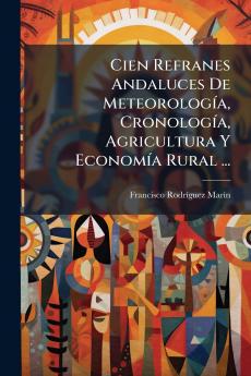 Cien Refranes Andaluces De MeteorologÃ­a CronologÃ­a Agricultura Y EconomÃ­a Rural ...