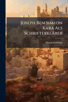 Joseph Ben Simeon Kara Als SchrifterklÃ¤rer