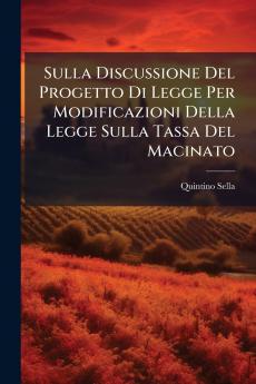Sulla Discussione Del Progetto Di Legge Per Modificazioni Della Legge Sulla Tassa Del Macinato