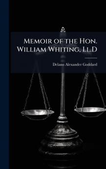 Memoir of the Hon. William Whiting Ll.D