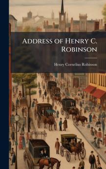 Address of Henry C. Robinson