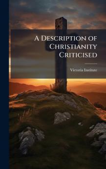 A Description of Christianity Criticised