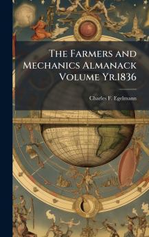 The Farmers and Mechanics Almanack Volume Yr.1836