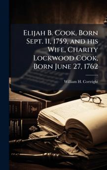 Elijah B. Cook Born Sept. 11 1759 and his Wife Charity Lockwood Cook Born June 27 1762