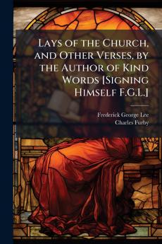 Lays of the Church and Other Verses by the Author of Kind Words [Signing Himself F.G.L.]