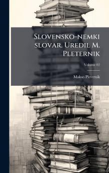Slovensko-nemki slovar. Uredil M. Pleternik
