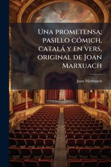 Una prometensa; pasillo cÃ³mich catalÃ¡ y en vers original de Joan Marxuach