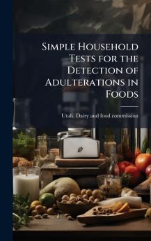 Simple Household Tests for the Detection of Adulterations in Foods