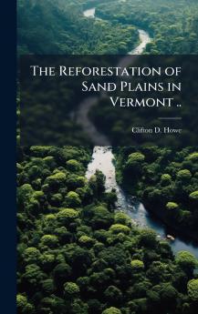 The Reforestation of Sand Plains in Vermont ..