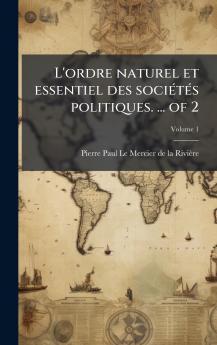 L'ordre naturel et essentiel des sociÃ©tÃ©s politiques. ... of 2