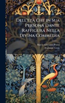 Dell'etÃ  Che in Sua Persona Dante Raffigura Nella Divina Commedia