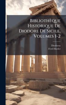BibliothÃ¨que Historique De Diodore De Sicile Volumes 1-2