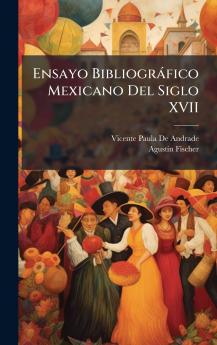 Ensayo BibliogrÃ¡fico Mexicano Del Siglo XVII