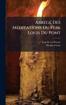 AbrÃ©gÃ© Des MÃ©ditations Du PÃ¨re Louis Du Pont