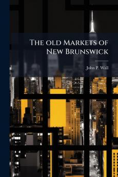 The old Markets of New Brunswick