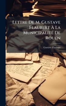 Lettre De M. Gustave Flaubert Ã La MunicipalitÃ© De Rouen