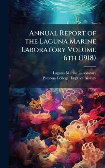Annual Report of the Laguna Marine Laboratory Volume 6th (1918)