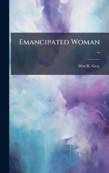 Emancipated Woman ..