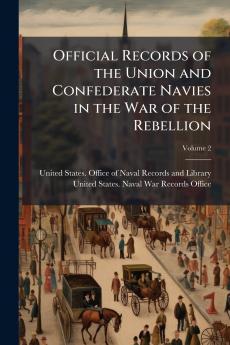 Official Records of the Union and Confederate Navies in the War of the Rebellion
