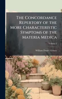 The Concordance Repertory of the More Characteristic Symptoms of the Materia Medica
