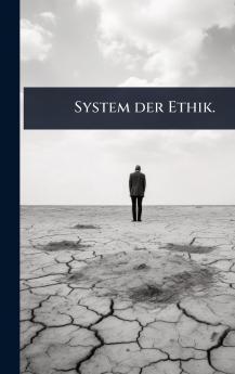 System der Ethik.
