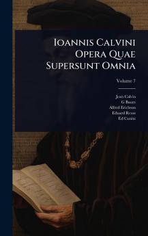 Ioannis Calvini Opera Quae Supersunt Omnia