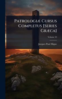 PatrologiÃ] Cursus Completus [Series GrÃ]ca]