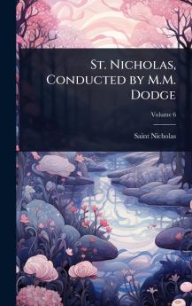 St. Nicholas Conducted by M.M. Dodge