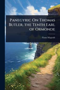 Panegyric On Thomas Butler the Tenth Earl of Ormonde