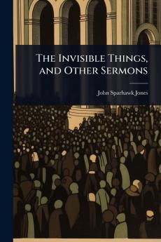 Invisible Things and Other Sermons