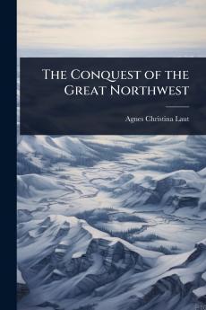 Conquest of the Great Northwest