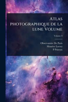 Atlas photographique de la lune Volume