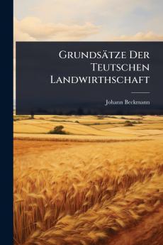 Grundsätze Der Teutschen Landwirthschaft