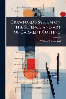 Crawford's System on the Science and art of Garment Cutting