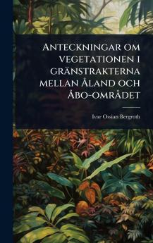 Anteckningar om vegetationen i gränstrakterna mellan Ã...land och Ã...bo-omrÃ det