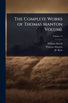 Complete Works of Thomas Manton Volume