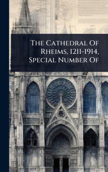 Cathedral Of Rheims 1211-1914 Special Number Of