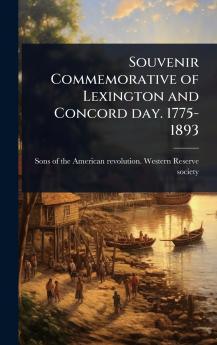 Souvenir Commemorative of Lexington and Concord day. 1775-1893